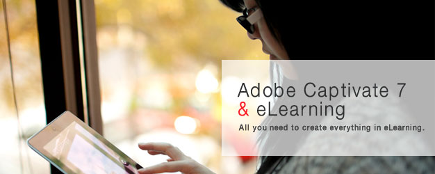 Adobe Captivate 7 and eLearning - All you need to create everything in eLearning.