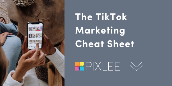 The TikTok Marketing Cheat Sheet - Get the Guide